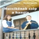 Pavella Krisztina, Kovács László - Muzsikának Szép A Hangja (Magyar Népzene = Hungarian Folk Music)