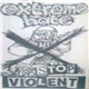 Extreme Hate - Stop Violent