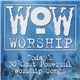 Various - Wow Worship (Today's 30 Most Powerful Worship Songs)