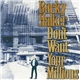 Bucky Halker & The Complete Unknowns - I Don't Want Your Millions