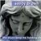 Savoy Brown - The Blues Keep Holding Me On