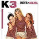 K3 - Heyah Mama