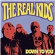 The Real Kids - Down To You