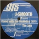 J-Smooth - Come With The Realness / The Jam